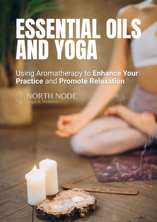 Essential Oils and Yoga: Using Aromatherapy to Enhance Your Practice and Promote Relaxation